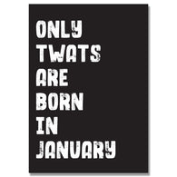 Personalised Only Twats Are Born In January